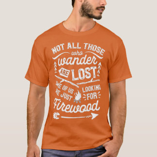 Not All Those Who Wander Are Lost Outdoor Camping T-Shirt