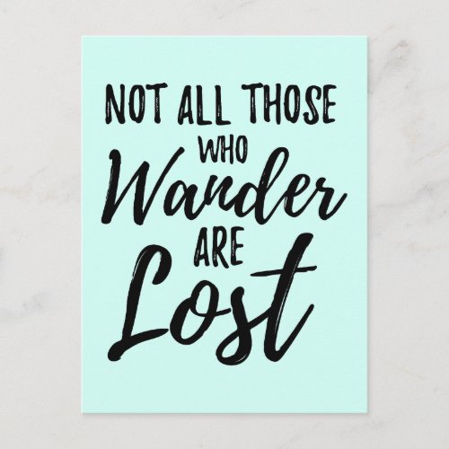 Not All Those Who Wander Are Lost Postcard