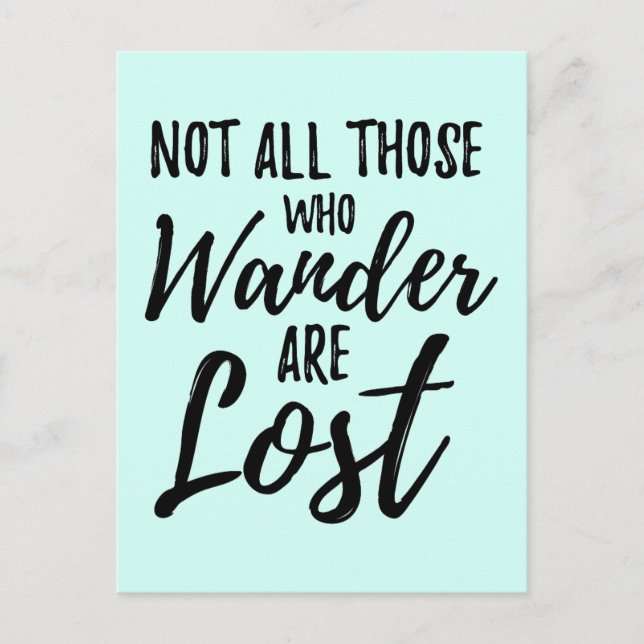 Not All Those Who Wander Are Lost Postcard (Front)