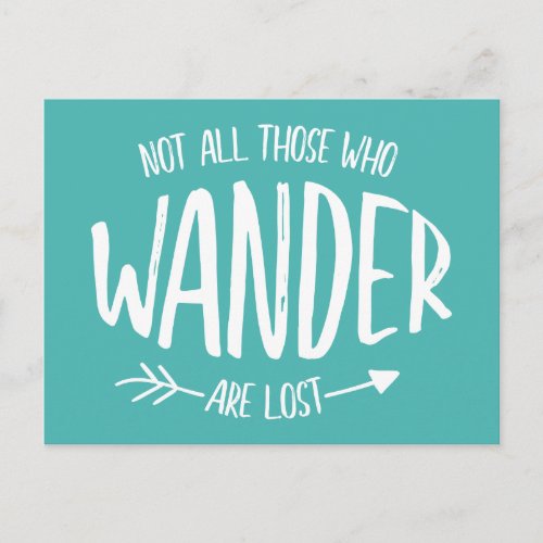 Not All Those Who Wander Are Lost Postcard