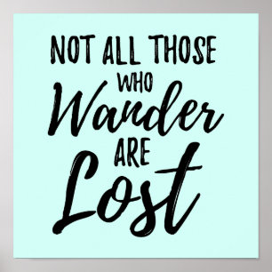 Not All Those Who Wander Are Lost Poster