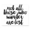 Not All Those Who Wander Are Lost