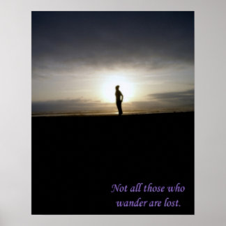 Not all those who wander are lost poster