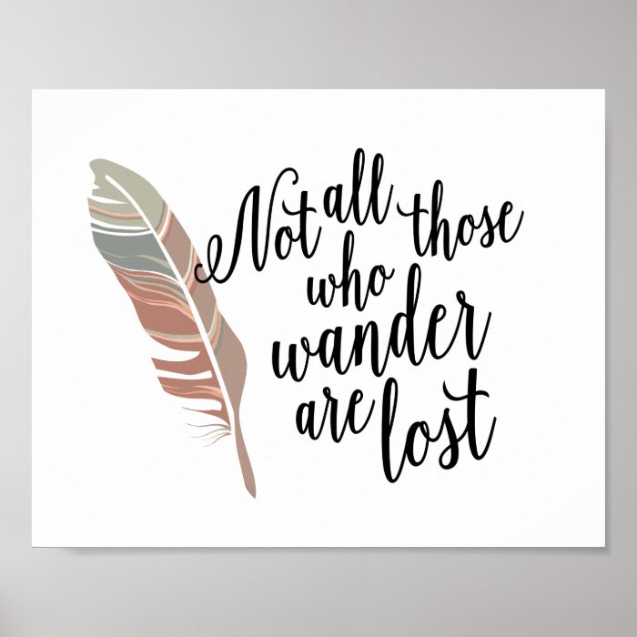 Not All Those Who Wander Are Lost Quote Print | Zazzle