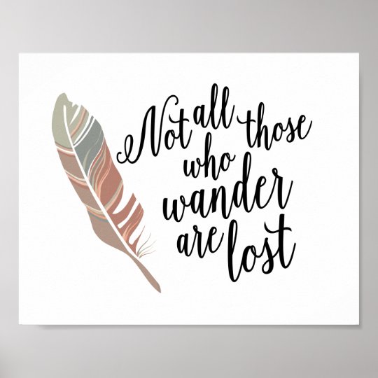 Not All Those Who Wander Are Lost Quote Print Zazzle Com