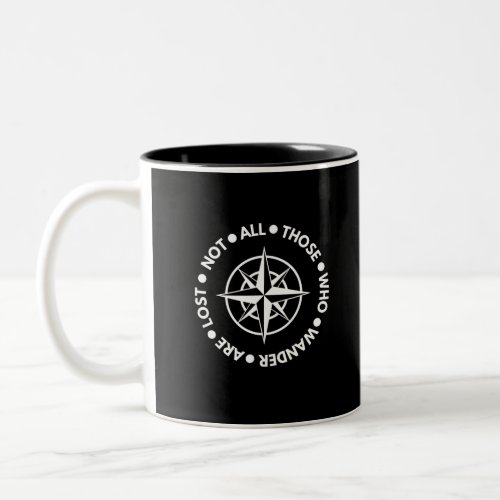 Not All Those Who Wander Are Lost Two_Tone Coffee Mug