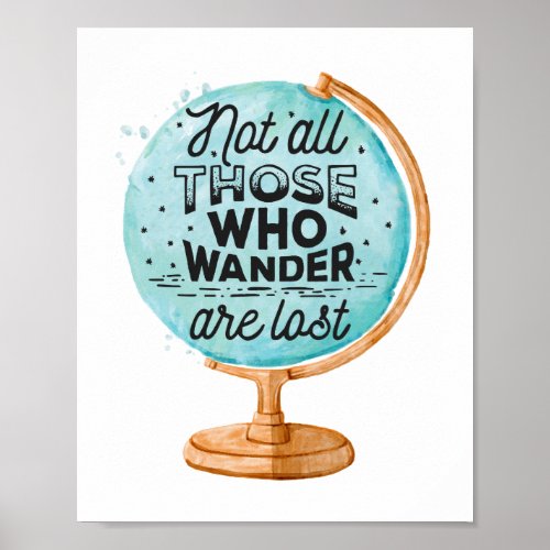 Not All Those Who Wander Are Lost  World Travel Poster