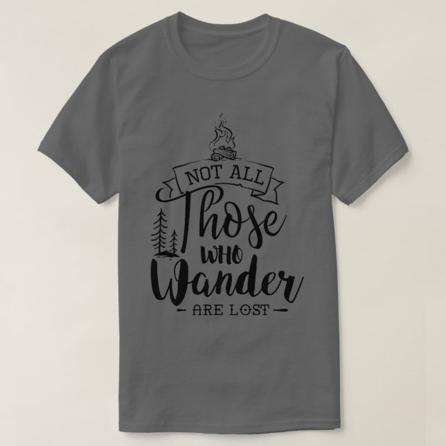 Not all those who wander T-Shirt (Design Front)