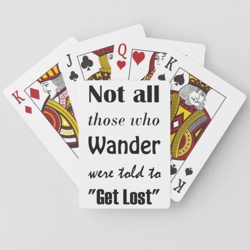 Not all those who wander were told to Get Lost Playing Cards