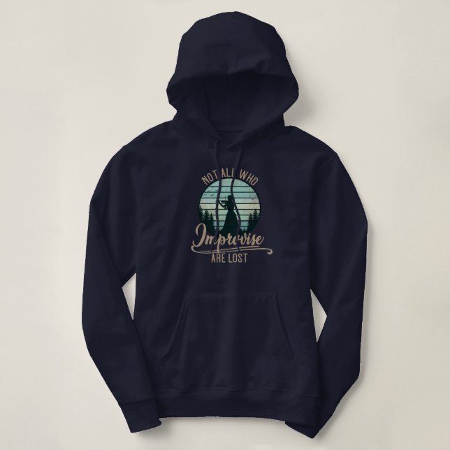 Not All Who Improvise Are Lost Hoodie (Design Front)