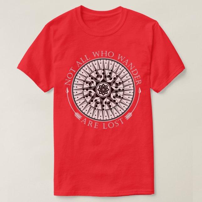 Not All Who Wander Are Lost 3 T-Shirt (Design Front)