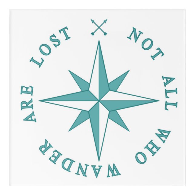 Not All Who Wander Are Lost Acrylic Print (Front)