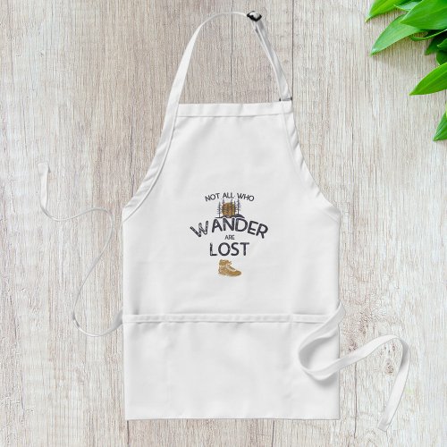 Not All Who Wander Are Lost Adult Apron