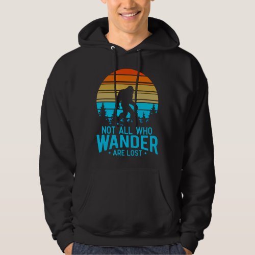 Not All Who Wander are Lost  Bigfoot Retro Design Hoodie