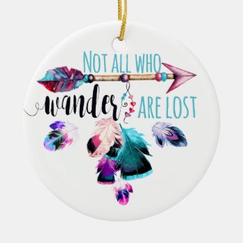 Not All Who Wander Are Lost Bohemian Wanderlust Ceramic Ornament by ClipartBrat at Zazzle