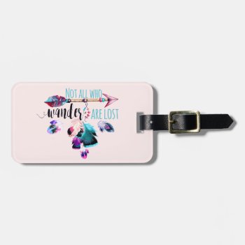 Not All Who Wander Are Lost Bohemian Wanderlust Luggage Tag by ClipartBrat at Zazzle