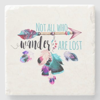 Not All Who Wander Are Lost Bohemian Wanderlust Stone Coaster by ClipartBrat at Zazzle