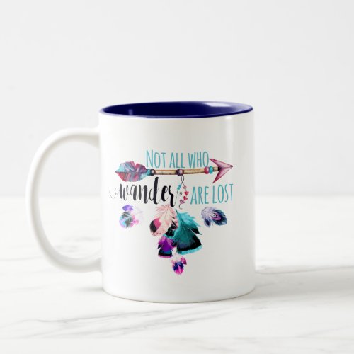 Not All Who Wander Are Lost Bohemian Wanderlust Two_Tone Coffee Mug