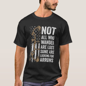 Not All Who Wander Are Lost Bow Funny Archery Amer T-Shirt