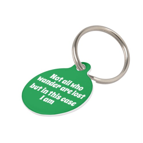 Not All Who Wander Are Lost But I Am Personalized Pet ID Tag