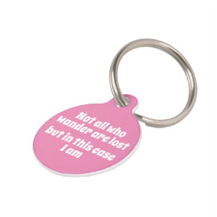 Not All Who Wander Are Lost But I Am Personalized Pet ID Tag