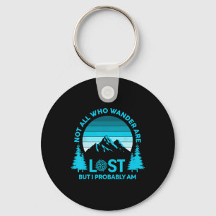 Not All Who Wander Are Lost But I Probably Am Funn Keychain