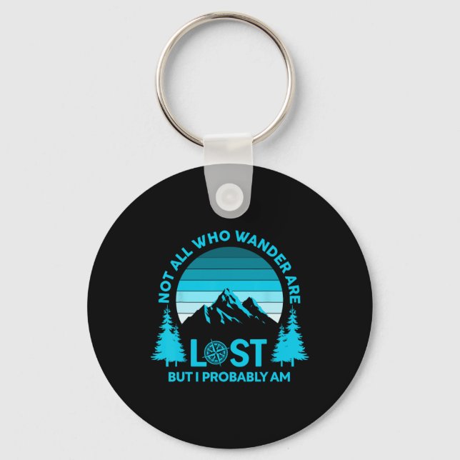 Not All Who Wander Are Lost But I Probably Am Funn Keychain (Front)