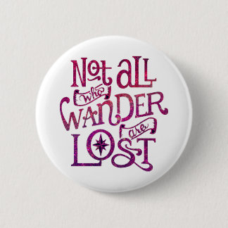 Not All Who Wander Are Lost Button