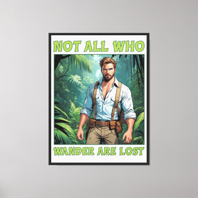NOT ALL WHO WANDER ARE LOST  CANVAS PRINT (Front)