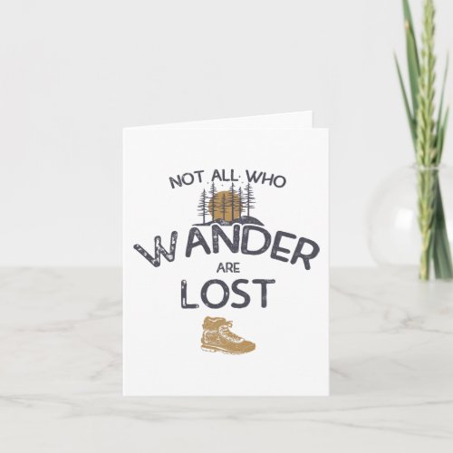 Not All Who Wander Are Lost Card