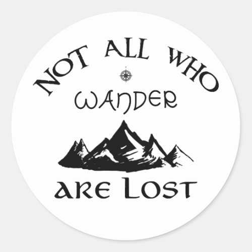 Not All Who Wander Are Lost Classic Round Sticker