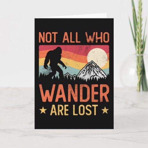 Not All Who Wander Are Lost Cool Bigfoot Card