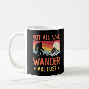 Not All Who Wander Are Lost Cool Bigfoot Coffee Mug