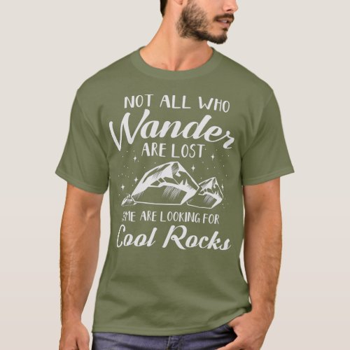 Not All Who Wander are Lost Cool Rocks Geologist T_Shirt