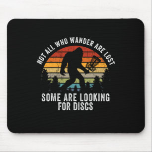 Not All Who Wander Are Lost Disc Golf Bigfoot Sasq Mouse Pad