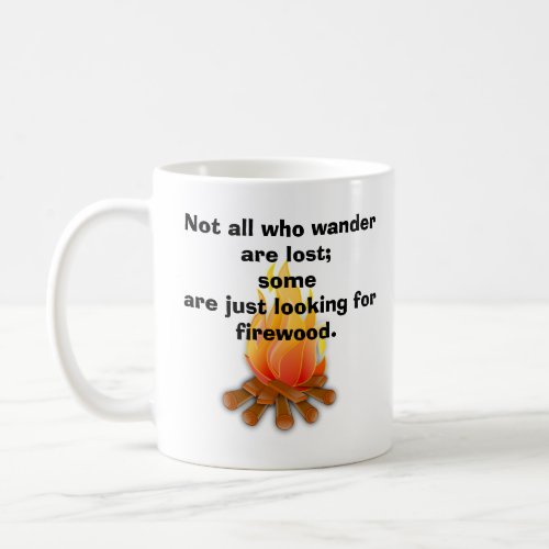 Not All Who Wander are Lost Firewood Outdoorsman Coffee Mug