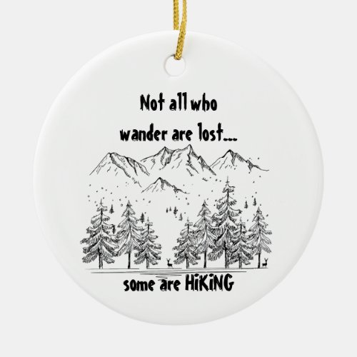 Not All Who Wander are Lost Fun HIKING Custom Ceramic Ornament