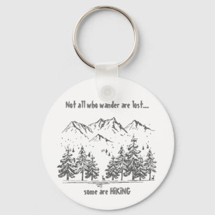 Not All Who Wander are Lost Fun HIKING Quote Hiker Keychain