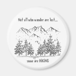 Not All Who Wander are Lost Fun HIKING Quote Hiker Magnet