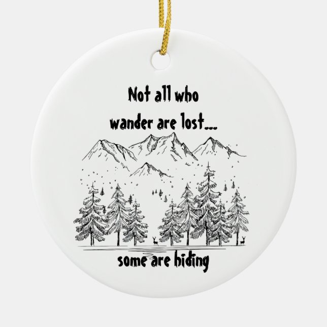 Not All Who Wander are Lost Fun Humor Quote   Ceramic Ornament (Front)