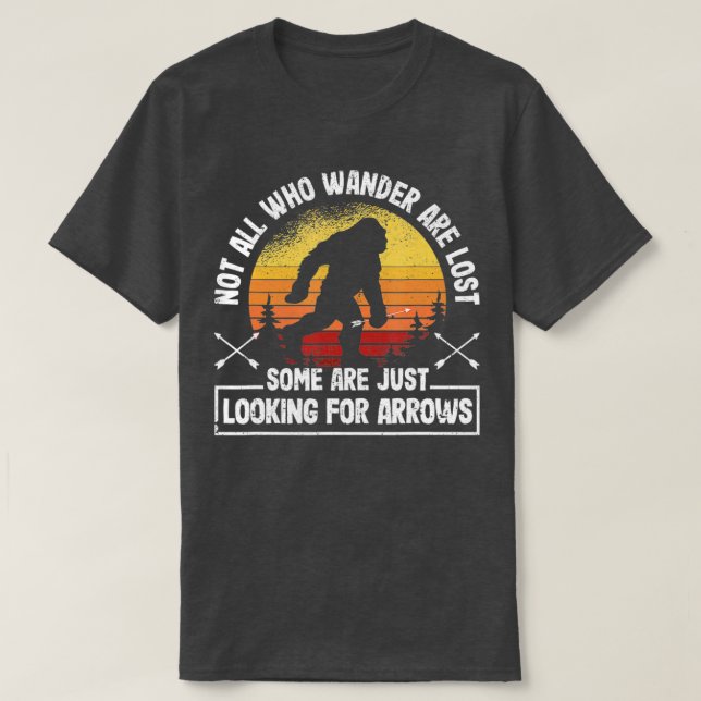Not All Who Wander Are Lost Funny Archery Bigfoot  T-Shirt (Design Front)