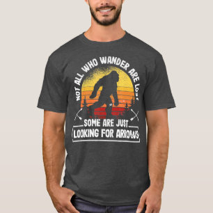 Not All Who Wander Are Lost Funny Archery Bigfoot  T-Shirt