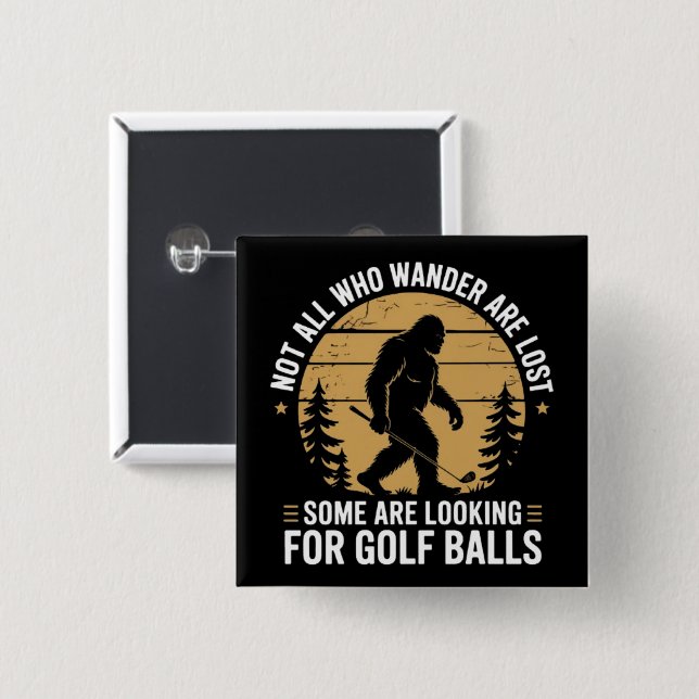Not all Who Wander Are Lost Funny Bigfoot Golfing  Button (Front & Back)