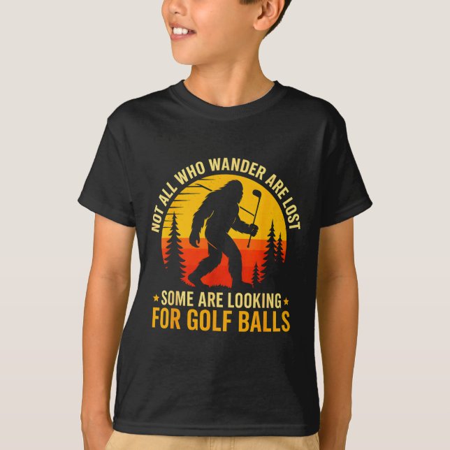Not All Who Wander Are Lost Funny Bigfoot Golfing  T-Shirt (Front)