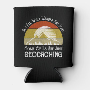 Not All Who Wander Are Lost Funny Geocaching Can Cooler