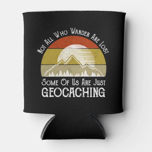 Not All Who Wander Are Lost Funny Geocaching Can Cooler (Front)