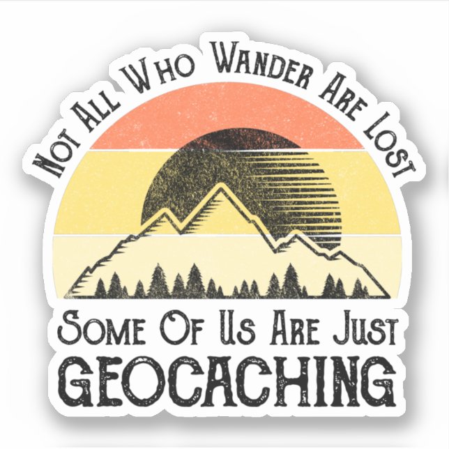 Not All Who Wander Are Lost Funny Geocaching Sticker (Front)