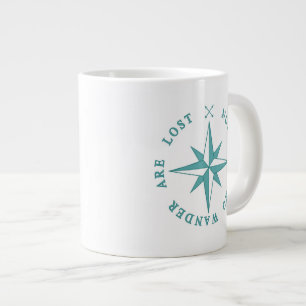 Not All Who Wander Are Lost Giant Coffee Mug