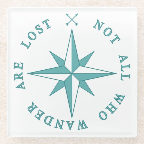 Not All Who Wander Are Lost Glass Coaster