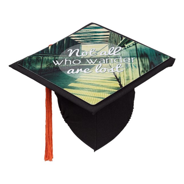 Not all who wander are lost. graduation cap topper (Angled)